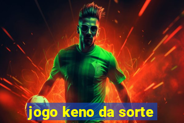 jogo keno da sorte